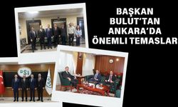 Başkan Bulut’tan Ankara’da Önemli Temaslar