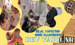 Bilal Yapıcı’nın Minik Ellerinden, Dev Yapılar