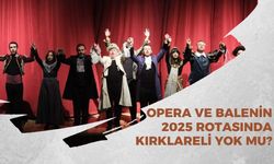 Opera Ve Balenin 2025 Rotasında Kırklareli Yok Mu?