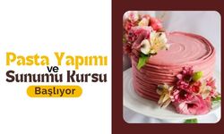 Pasta Yapımı ve Sunumu Kursu Başlıyor