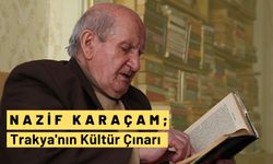 Nazif Karaçam; Trakya'nın "Kültür Çınarı"