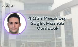 Kırklareli: 4 Gün Mesai Dışı Sağlık Hizmeti Verilecek