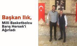 Başkan Ilık, Milli Basketbolcu Barış Hersek’i Ağırladı