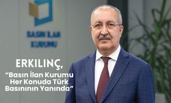 Erkılınç, “Basın İlan Kurumu Her Konuda Türk Basınının Yanında”