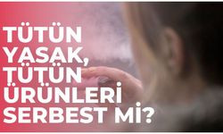 Tütün Yasak Tütün Ürünleri Serbest Mi?