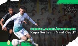 Kırklarelispor'un Kupa Serüveni Nasıl Geçti?