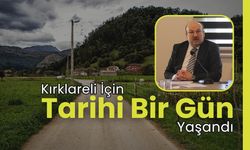 Kırklareli İçin Tarihi Bir Gün Yaşandı