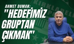 Ahmet Duman, “Hedefimiz Gruptan Çıkmak”