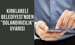 Kırklareli Belediyesi’nden “Dolandırıcılık” Uyarısı