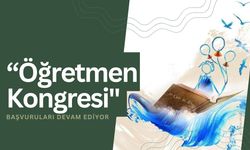 “Öğretmen Kongresi" Başvuruları Devam Ediyor