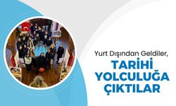 Yurt Dışından Geldiler, Tarihi Yolculuğa Çıktılar