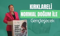 “Kırklareli Normal Doğum İle Gençleşecek”