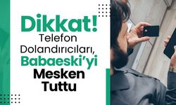 Dikkat! Telefon Dolandırıcıları, Babaeski’yi Mesken Tuttu