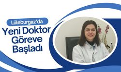 Lüleburgaz’da Yeni Doktor Göreve Başladı