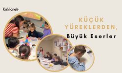 Kırklareli: Küçük Yüreklerden, Büyük Eserler