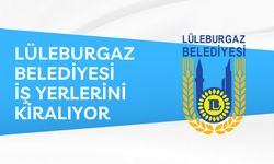 LÜLEBURGAZ BELEDİYESİ İŞ YERLERİNİ KİRAYA VERECEK