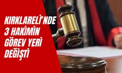 Kırklareli’nde 3 Hakimin Görev Yeri Değişti