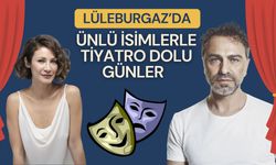 Lüleburgaz’da Ünlü İsimlerle Tiyatro Dolu Günler