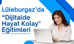 Lüleburgaz’da “Dijitalde Hayat Kolay" Eğitimleri