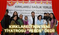 Kırklareli’nin Yeni Tiyatrosu “Perde” Dedi!