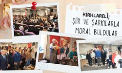 KIRKLARELİ; Şiir ve Şarkılarla Moral Buldular