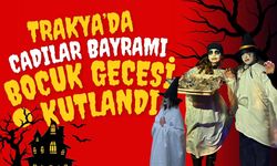 TRAKYA’DA CADILAR BAYRAMI; Bocuk Gecesi Kutlandı