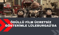 Ödüllü Film Ücretsiz Gösterimle Lüleburgaz’da