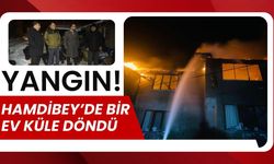 YANGIN; Hamdibey’de Bir Ev Küle Döndü