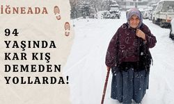 İĞNEADA; 94 Yaşında, Kar Kış Demeden Yollarda!