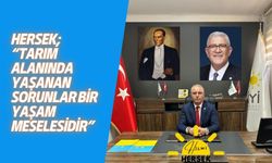 Hersek; “Tarım Alanında Yaşanan Sorunlar Bir Yaşam Meselesidir”