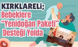 KIRKLARELİ; Bebeklere “Yenidoğan Paketi” Desteği Yolda