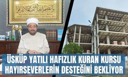 Üsküp Yatılı Hafızlık Kuran Kursu Hayırseverlerin Desteğini Bekliyor