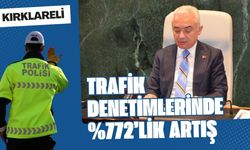 Kırklareli; Trafik Denetimlerinde %772’lik Artış