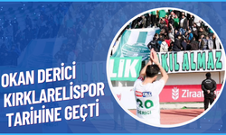 Okan Derici Kırklarelispor Tarihine Geçti