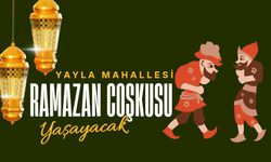 Yayla Mahallesi, Ramazan Coşkusunu Yaşayacak