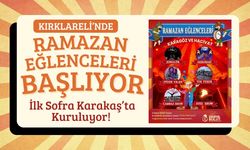 KIRKLARELİ; İlk Sofra Karakaş’ta Kuruluyor!