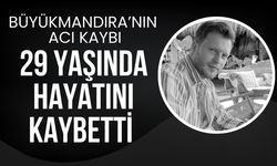 BÜYÜKMANDIRA; 29 Yaşında Hayatını Kaybetti