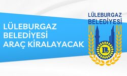 LÜLEBURGAZ BELEDİYESİ ARAÇ KİRALAMA HİZMETİ ALACAK