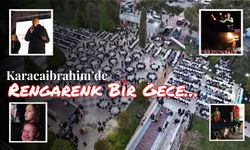 Karacaibrahim’de Rengarenk Bir Gece…