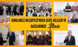 Kırklareli Belediyesi’nden Şehit Aileleri ve Gazilerimize İftar