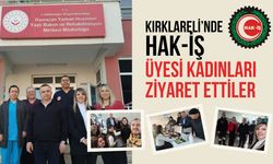 Kırklareli’nde HAK-İş Üyesi Kadınları Ziyaret Ettiler