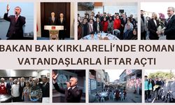 Bakan Bak Kırklareli’nde Roman Vatandaşlarla İftar Açtı