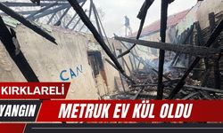 KIRKLARELİ’NDE YANGIN; Metruk Ev Kül Oldu