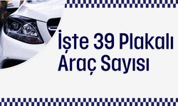 İşte 39 Plakalı Araç Sayısı