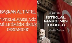 Başkan Altıntel, “İstiklal Marşı, Aziz Milletimizin Diriliş Destanıdır”