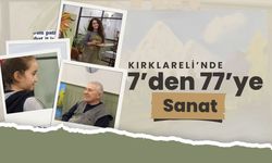 Kırklareli’nde 7’den 77’ye Sanat