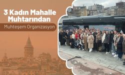 3 Kadın Mahalle Muhtarından Muhteşem Organizasyon