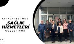 Kırklareli’nde Sağlık Hizmetleri Güçleniyor