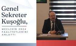 Genel Sekreter Kuşoğlu, Meclisin 2024 Faaliyetlerini Anlattı