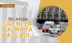 Kırklareli: Bir Anda Sirenler Çalmaya Başladı